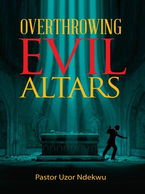 cover image of Overthrowing Evil Altars